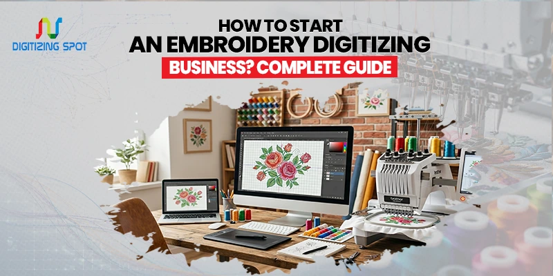 How To Start An Embroidery Digitizing Business