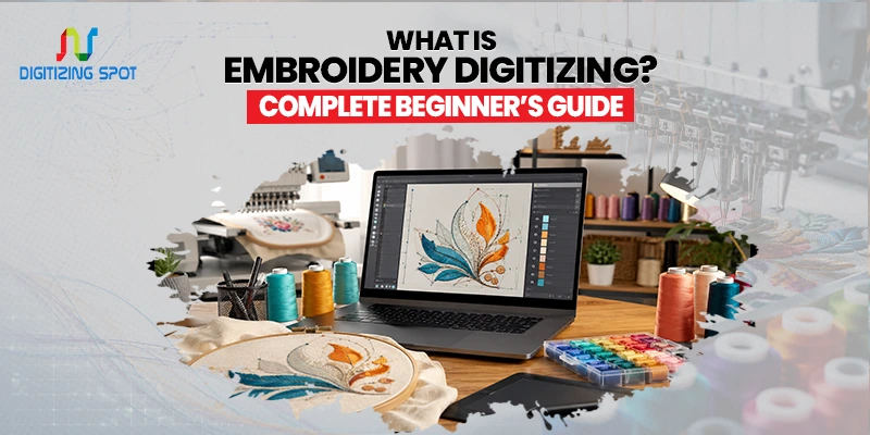 What Is Embroidery Digitizing A Complete Beginner’s Guide