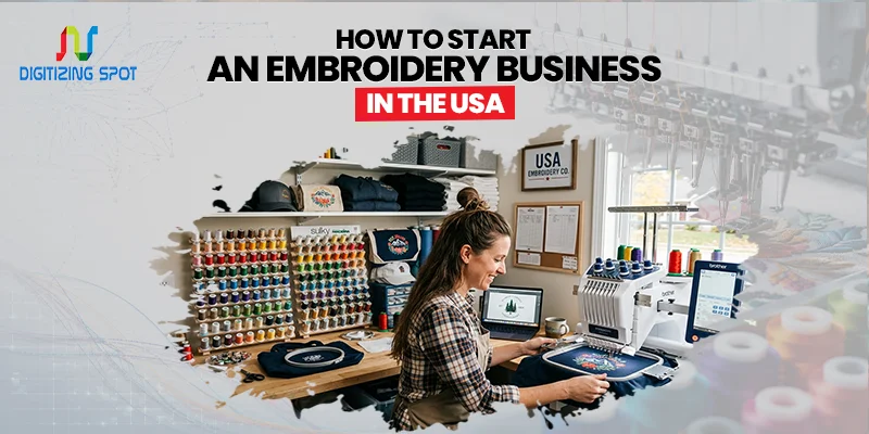 How to Start an Embroidery Business in the USA